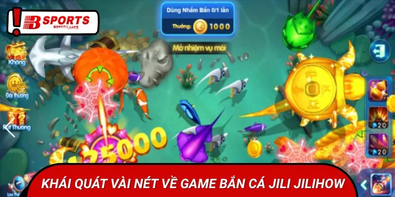 Bắn cá Jili Jilihow là tựa game đổi thưởng được nhiều người lựa chọn