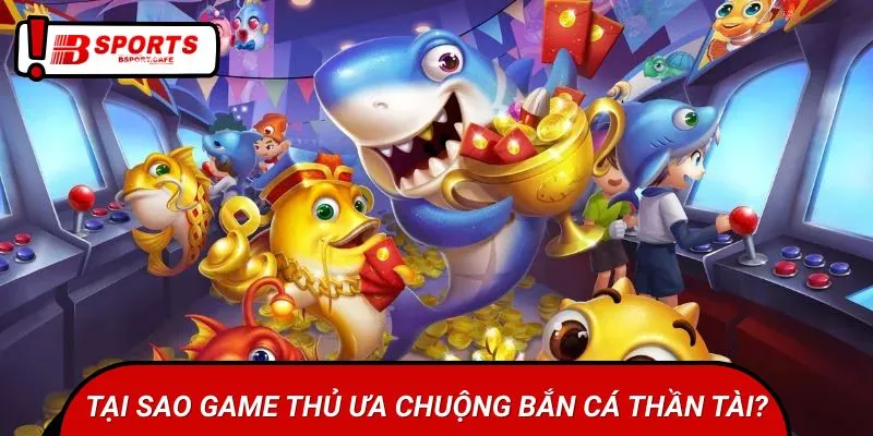 Khám phá sức hấp dẫn của siêu phẩm Bắn Cá Thần Tài