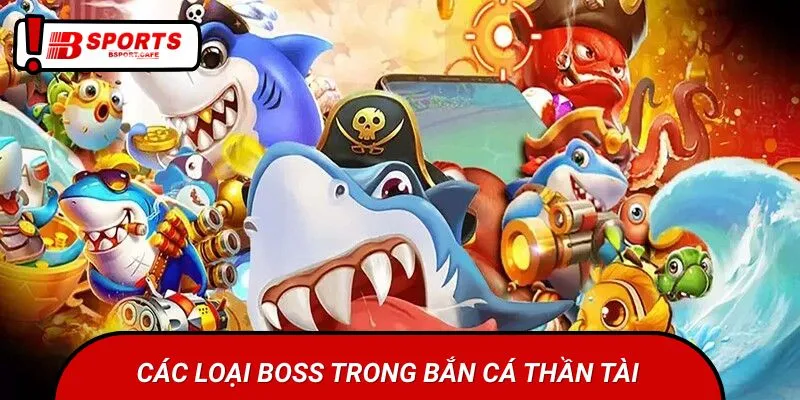 Hệ thống boss trong săn cá Thần Tài siêu giá trị