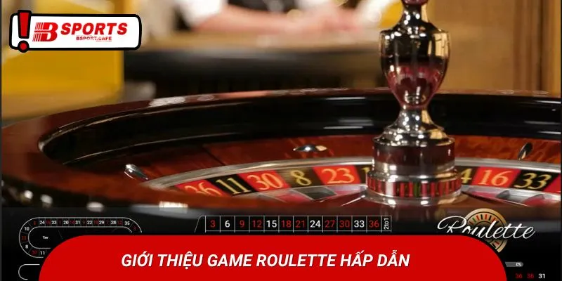 Giới thiệu game Roulette hấp dẫn