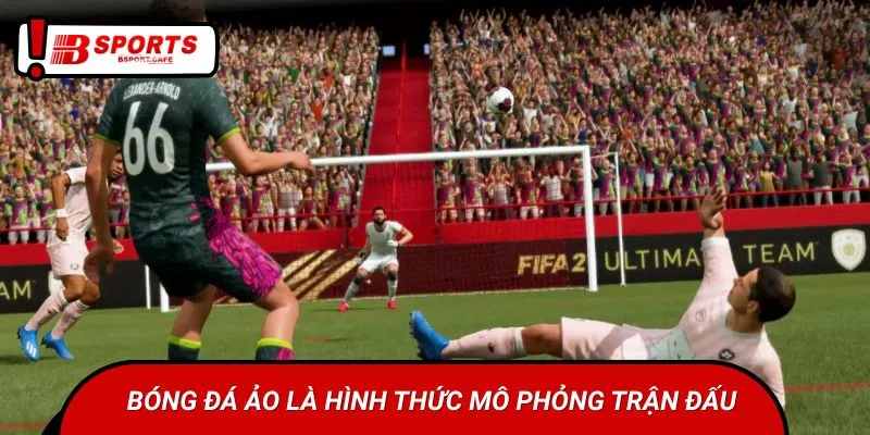 Bóng đá ảo là hình thức mô phỏng trận đấu