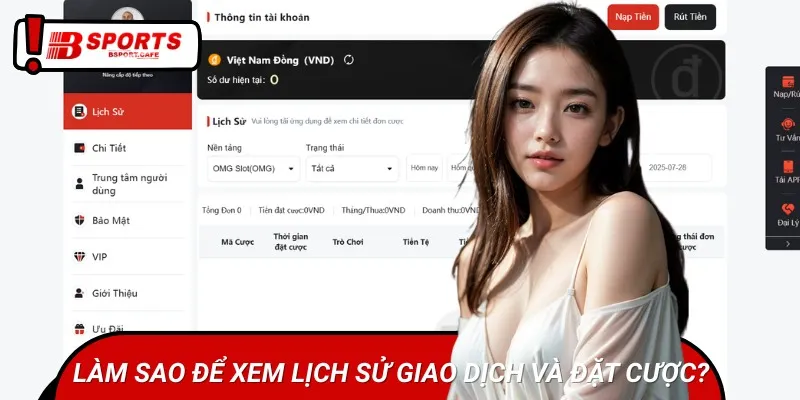 Bạn có thể xem lại lịch sử giao dịch và đặt cược của mình tại Bsports
