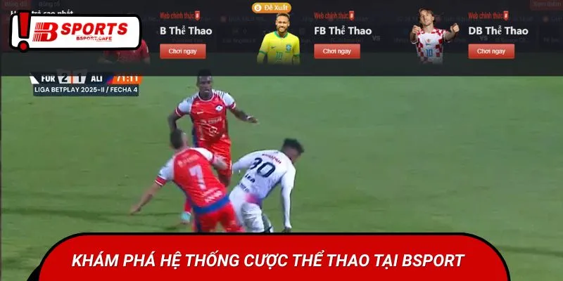 Khám phá hệ thống cược thể thao Bsports