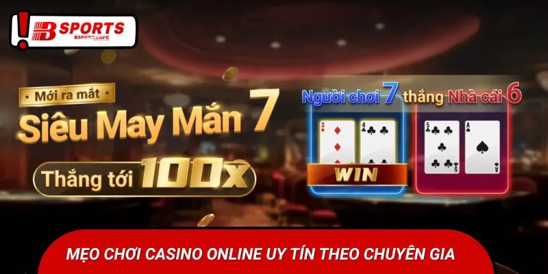 Mẹo chơi casino online uy tín theo chuyên gia