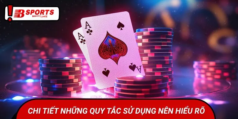 Chi tiết những quy tắc sử dụng nên hiểu rõ