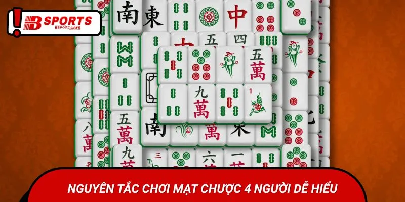 Nguyên tắc chơi mạt chược 4 người dễ hiểu