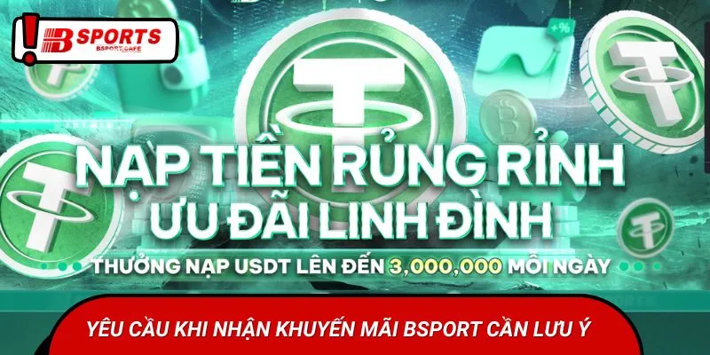 Yêu cầu khi nhận khuyến mãi Bsports cần lưu ý