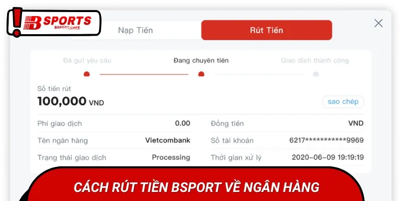 Quy trình rút tiền Bsports về tài khoản ngân hàng nội địa