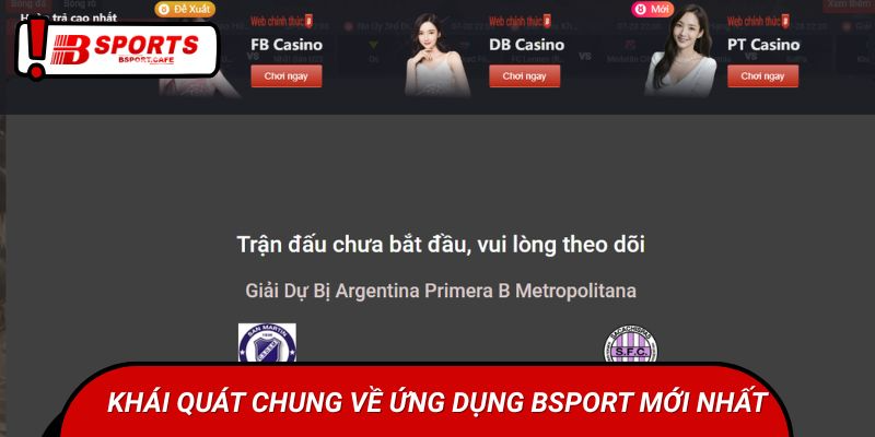 Khái quát chung về ứng dụng Bsports mới nhất